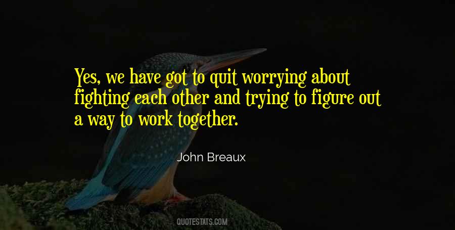 Quit Worrying Quotes #1094721