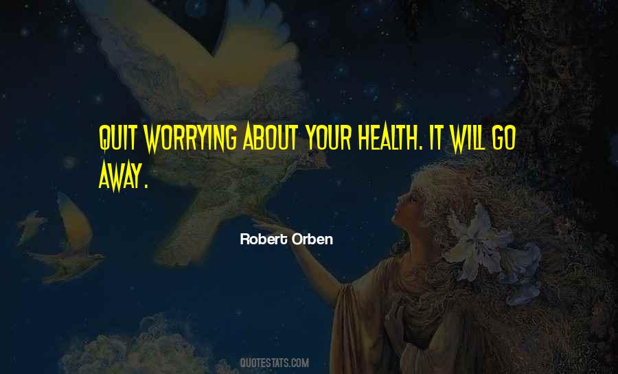 Quit Worrying Quotes #491297