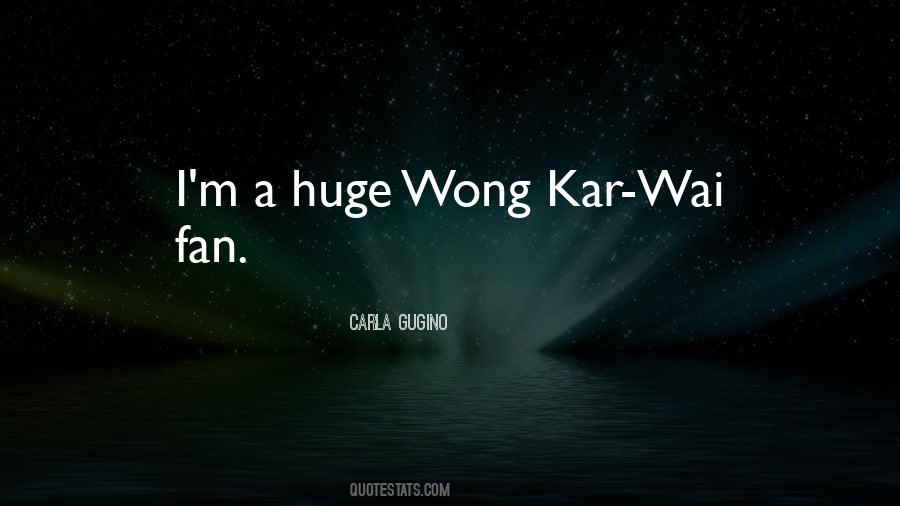 Kar Wai Quotes #311504