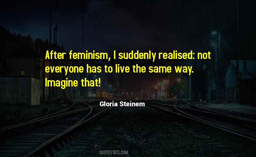 Feminism Gloria Steinem Quotes #1690493