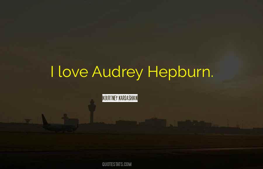 Love Audrey Hepburn Quotes #445470
