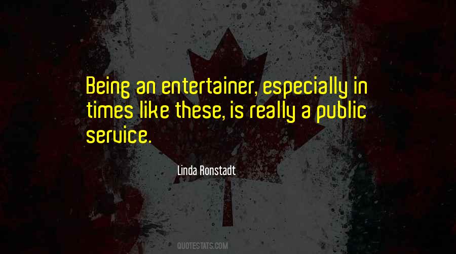 Being An Entertainer Quotes #373384