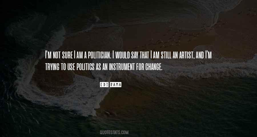 I Am Not A Politician Quotes #1598104