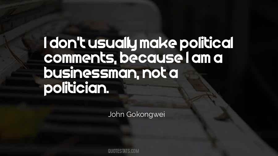 I Am Not A Politician Quotes #698542