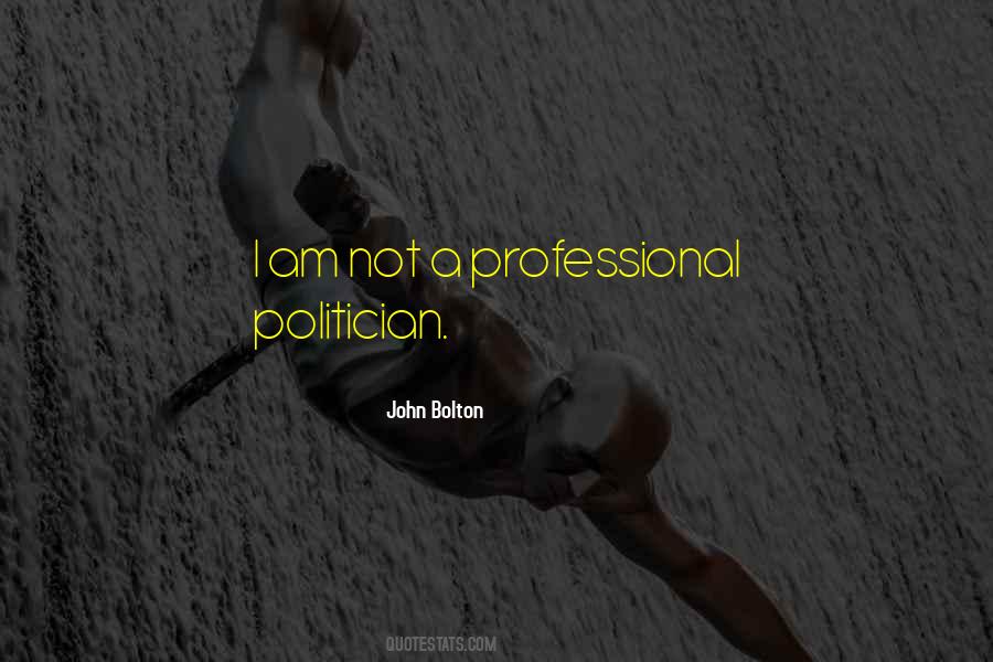 I Am Not A Politician Quotes #761425