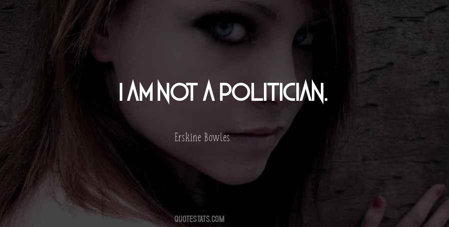 I Am Not A Politician Quotes #89694