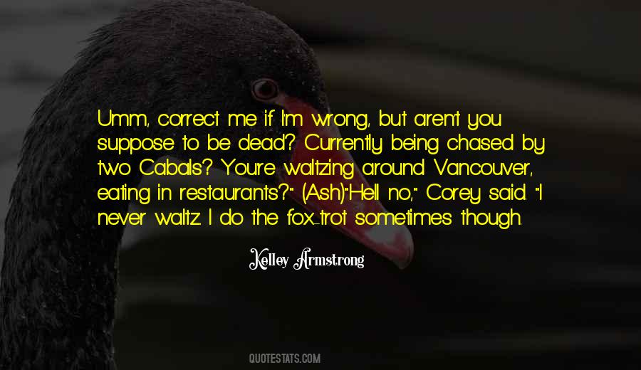 Correct Me If I'm Wrong Quotes #1524296