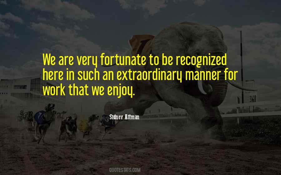 We Are Fortunate Quotes #1311232