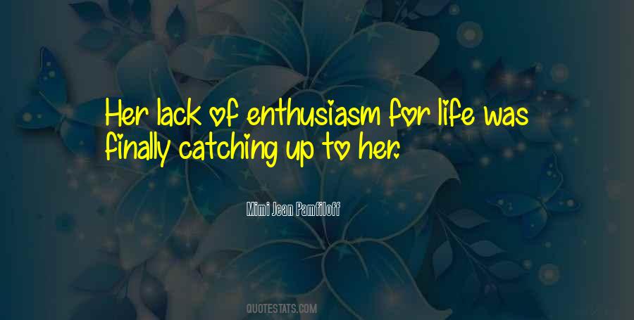 Quotes About Lack Of Enthusiasm #1426596