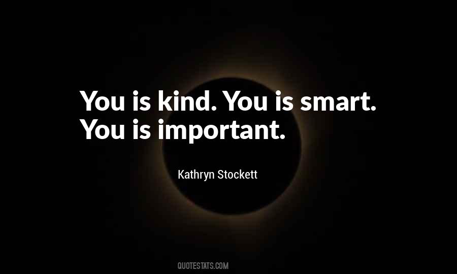 You Is Important Quotes #948126