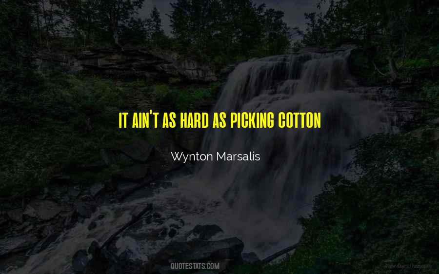 Cotton Picking Quotes #792847