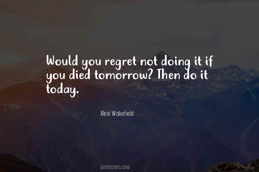 If I Died Tomorrow Quotes #1397888