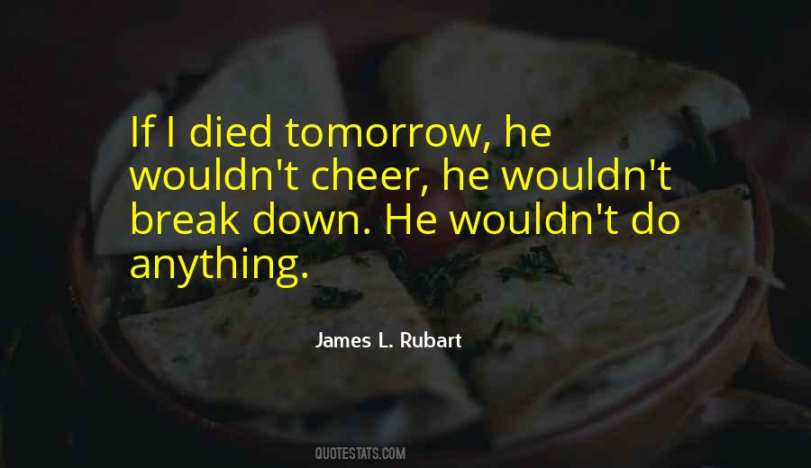 If I Died Tomorrow Quotes #674575
