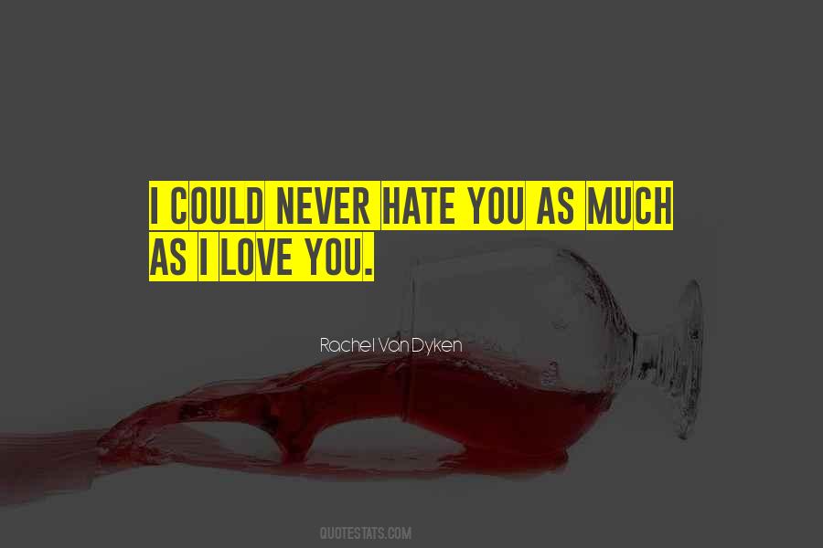 Could Never Hate You Quotes #1845178