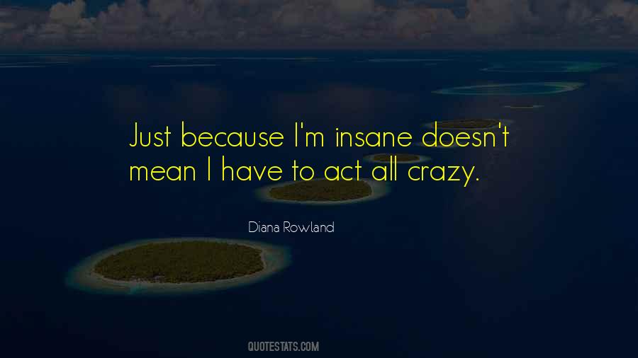 Crazy Insane Quotes #476074