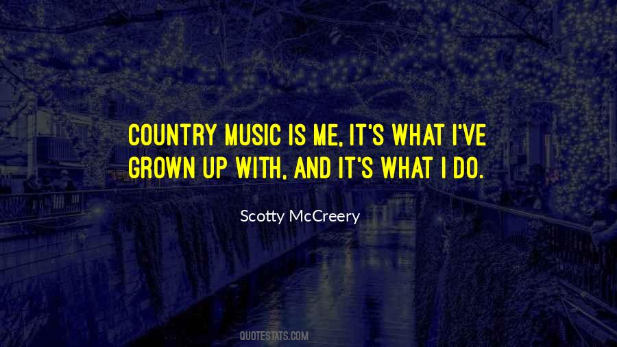 Country Music Is Quotes #1491322