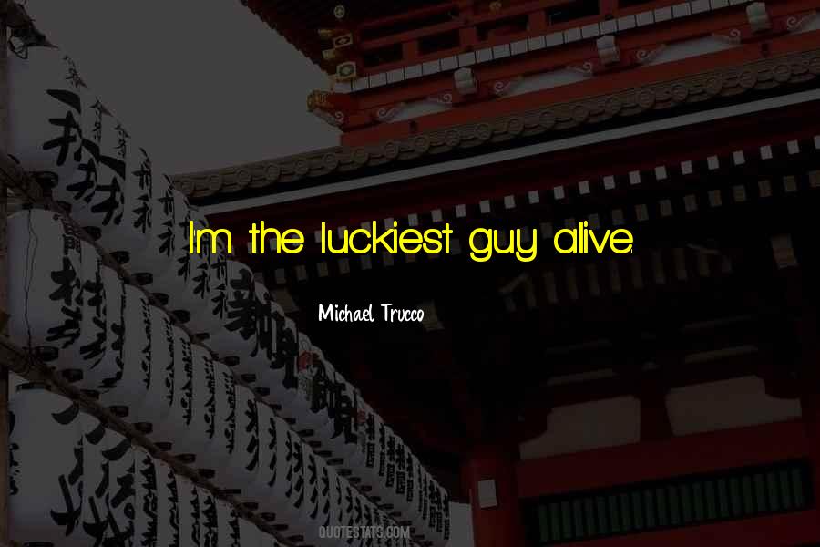 Am The Luckiest Quotes #111073