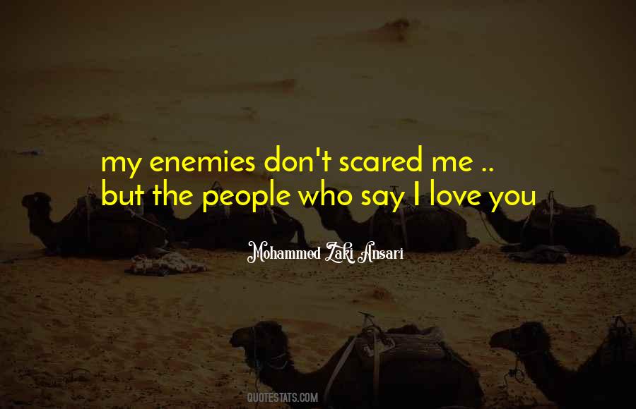 Too Scared To Love Quotes #375676