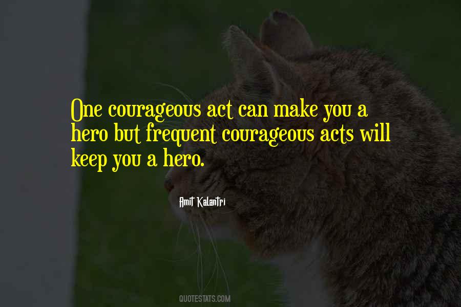 Courage And Heroism Quotes #519288