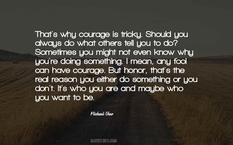 Courage And Honor Quotes #1197694