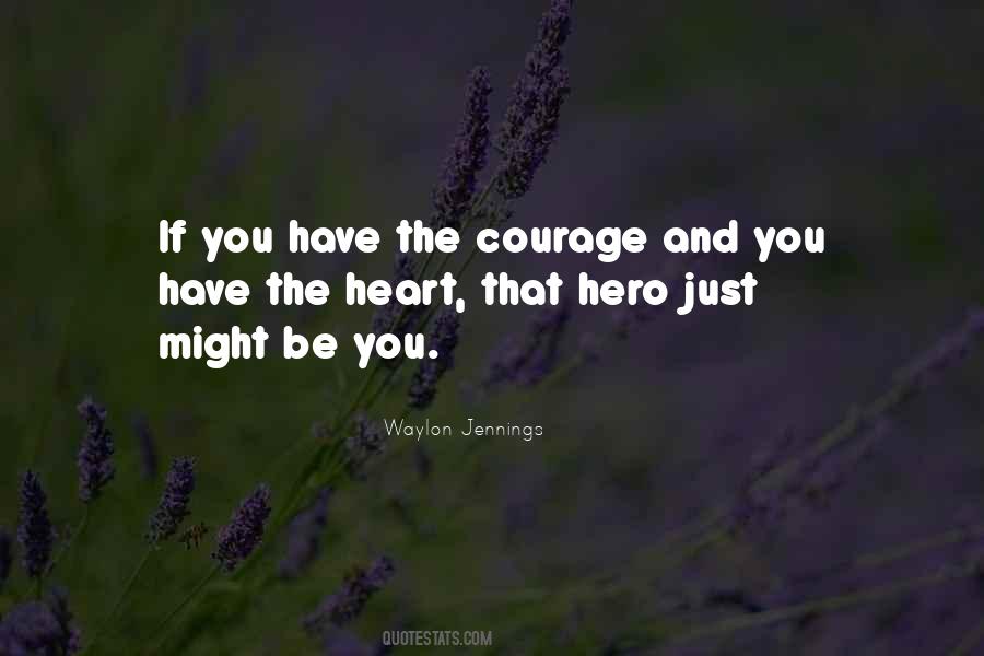 Courage Hero Quotes #1358991