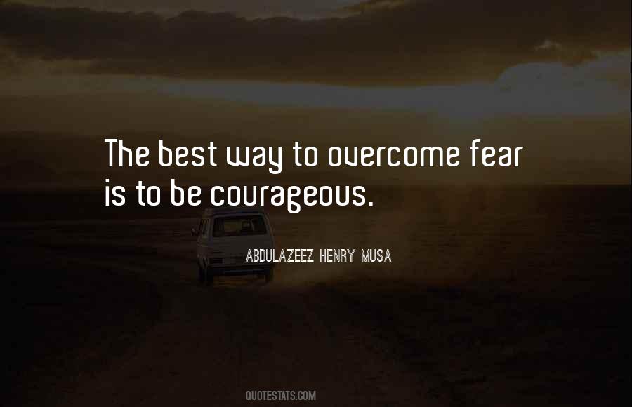 Courage Overcome Fear Quotes #1260967