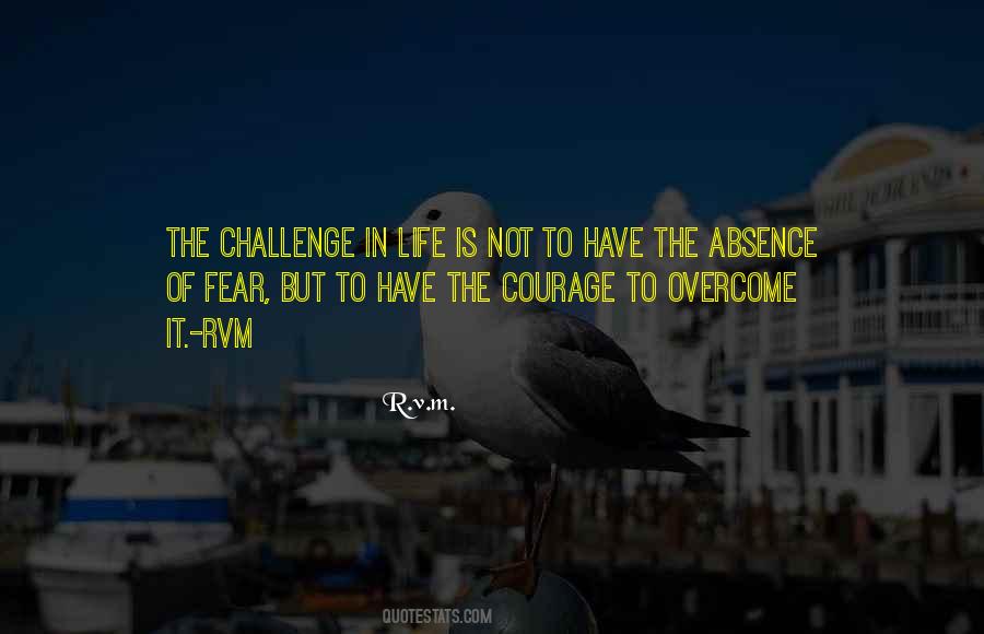Courage Overcome Fear Quotes #1319198