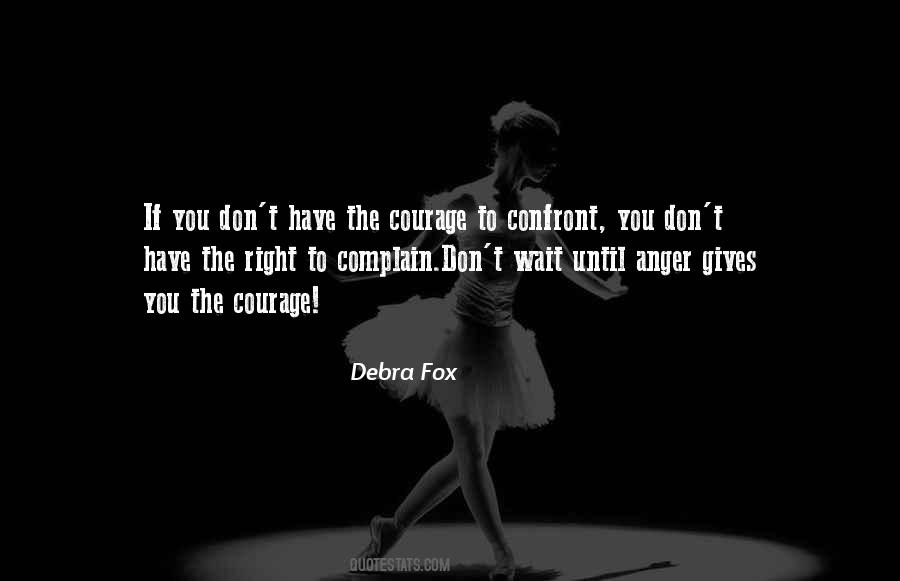 Courage To Confront Quotes #484697