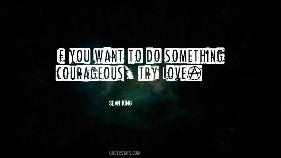 Courage To Do Something Quotes #1009045