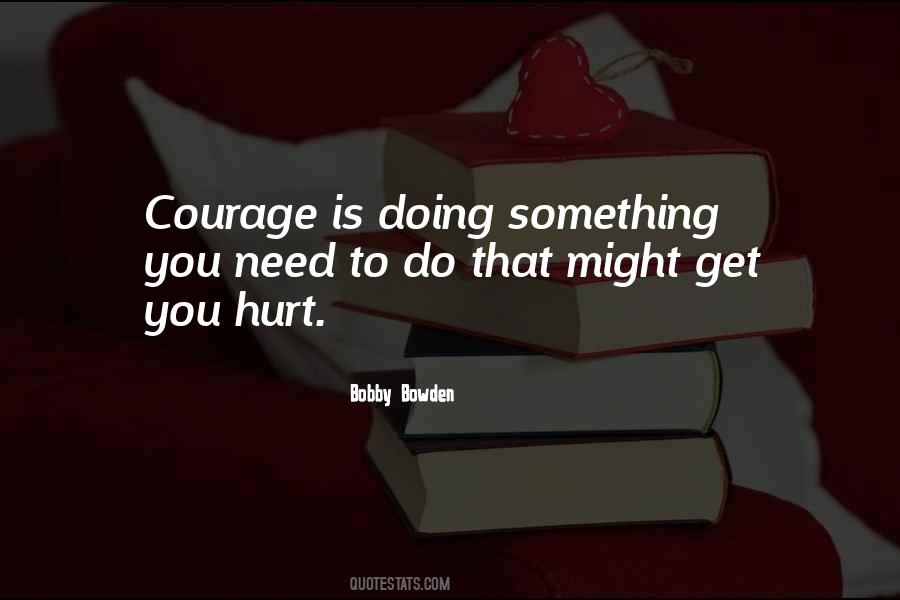 Courage To Do Something Quotes #102145