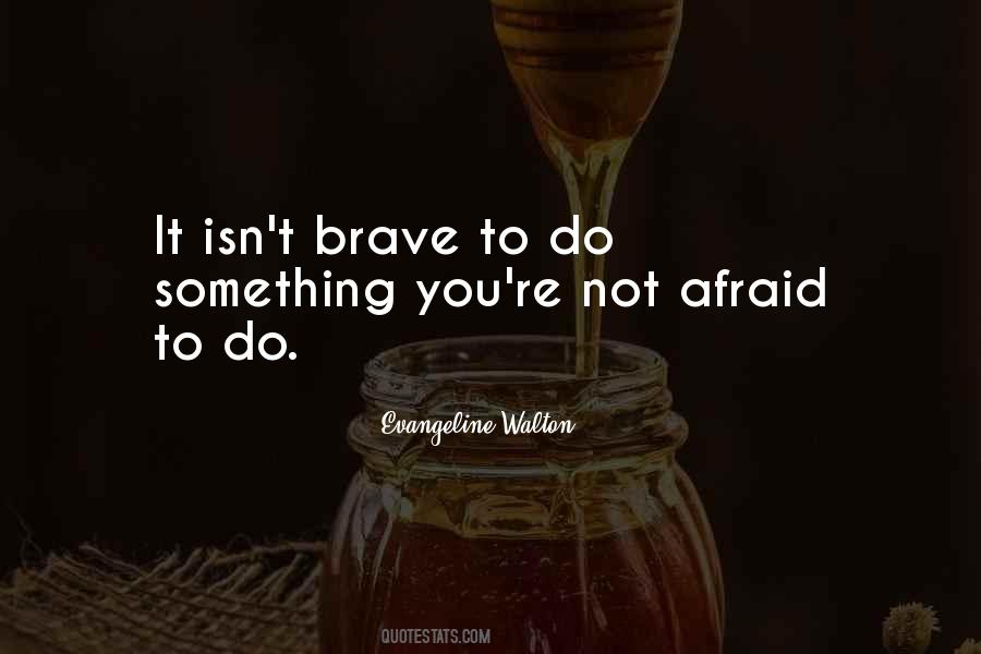 Courage To Do Something Quotes #402781