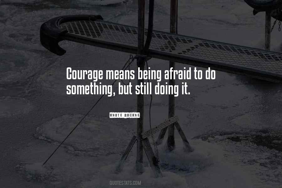 Courage To Do Something Quotes #571749