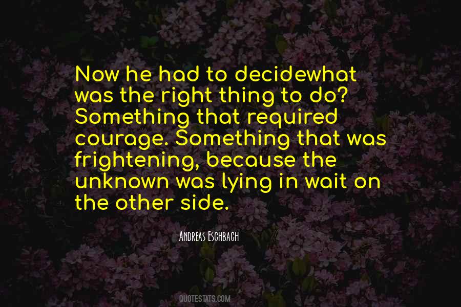 Courage To Do The Right Thing Quotes #1349021