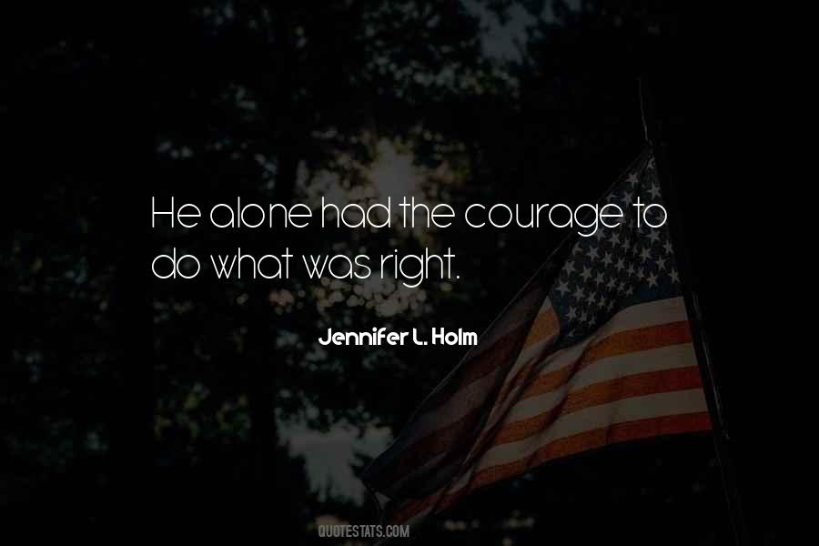 Courage To Do What's Right Quotes #295747