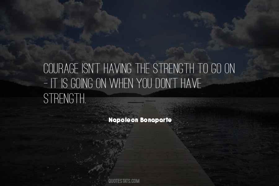 Courage To Go On Quotes #1342438