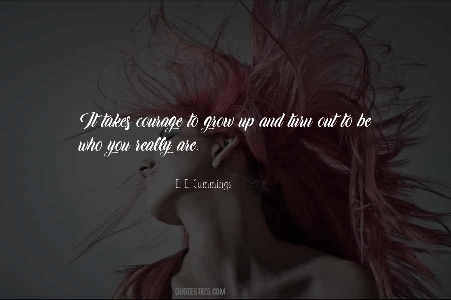 Courage To Grow Quotes #569083