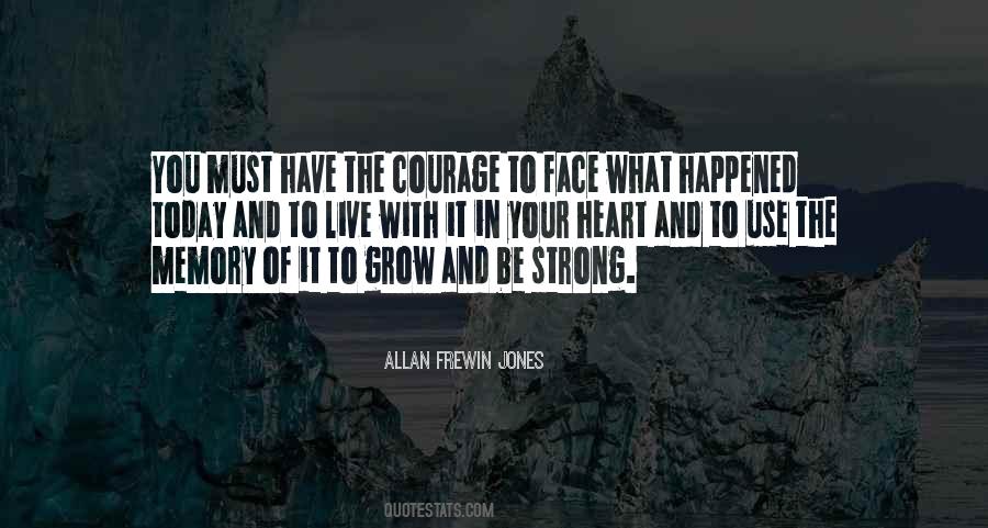 Courage To Grow Quotes #780209
