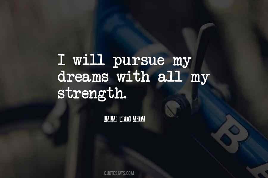 Courage To Pursue Your Dreams Quotes #1384436