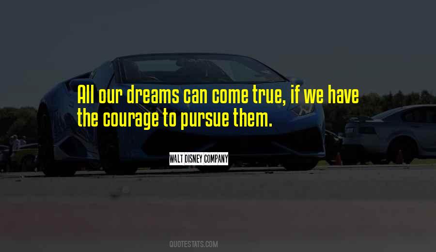 Courage To Pursue Your Dreams Quotes #734177