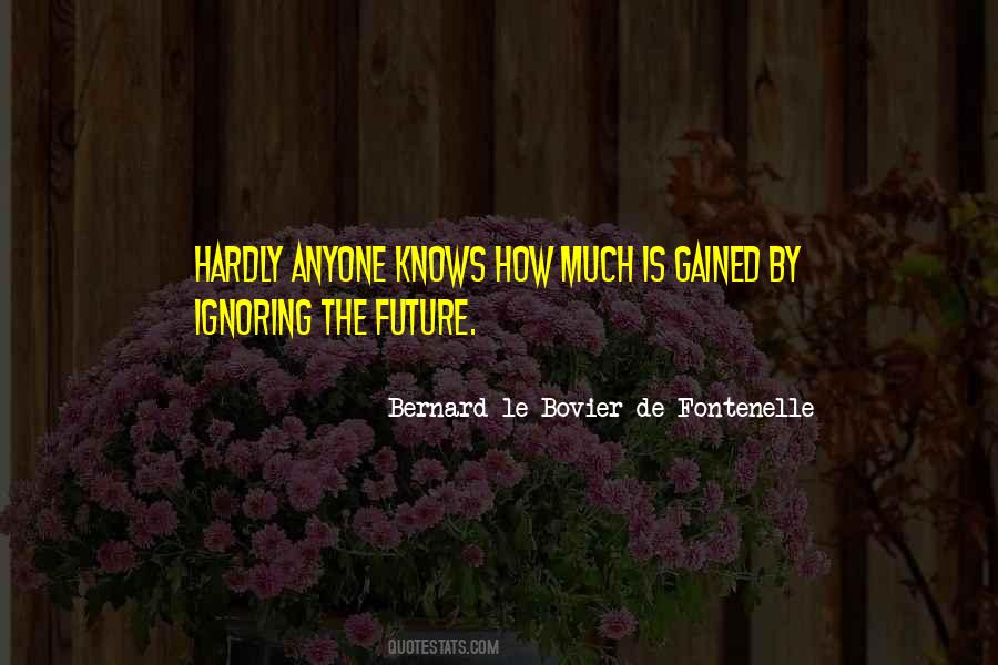 Bernard Le Bovier Quotes #1733449