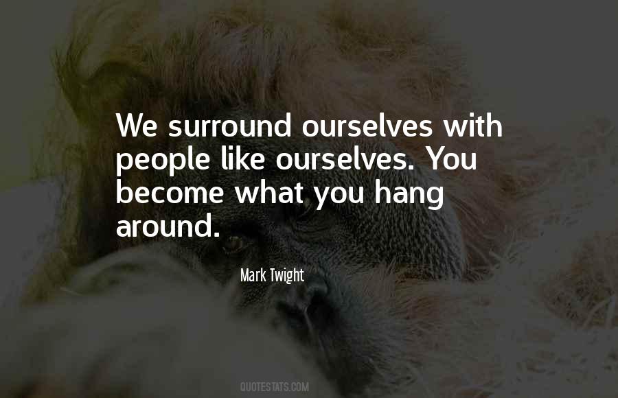 Quotes About The People You Hang Around #1204913