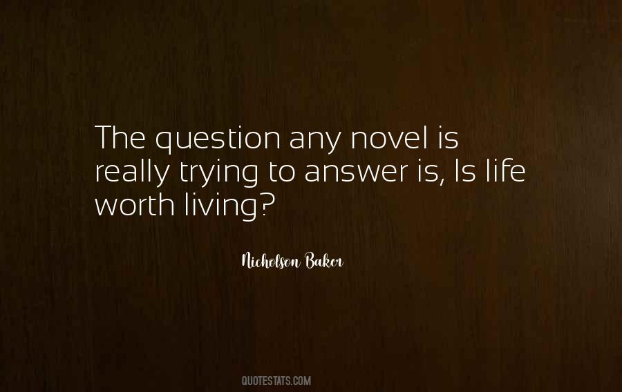 Is Life Worth Living Quotes #1512229
