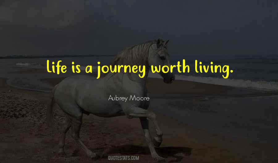 Is Life Worth Living Quotes #358946