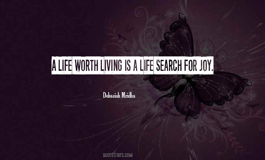 Is Life Worth Living Quotes #398269
