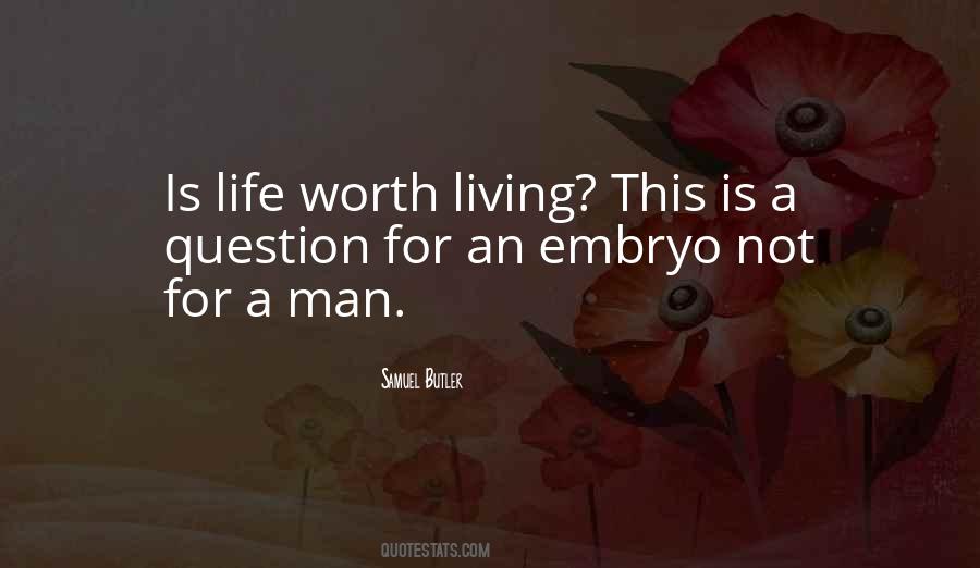 Is Life Worth Living Quotes #755625