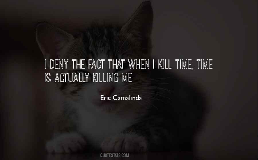 Killing Me Quotes #1042834