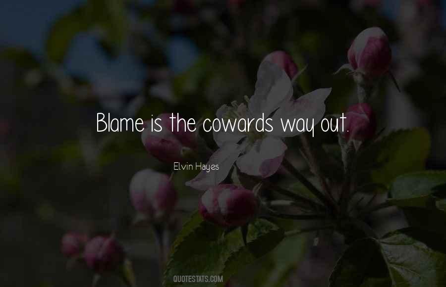 Cowards Way Out Quotes #1650817