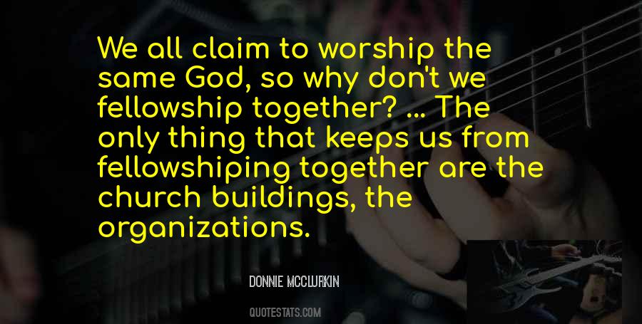 Fellowship Church Quotes #1566174