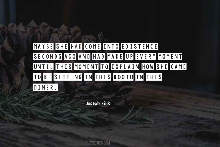 Come Into Existence Quotes #945994