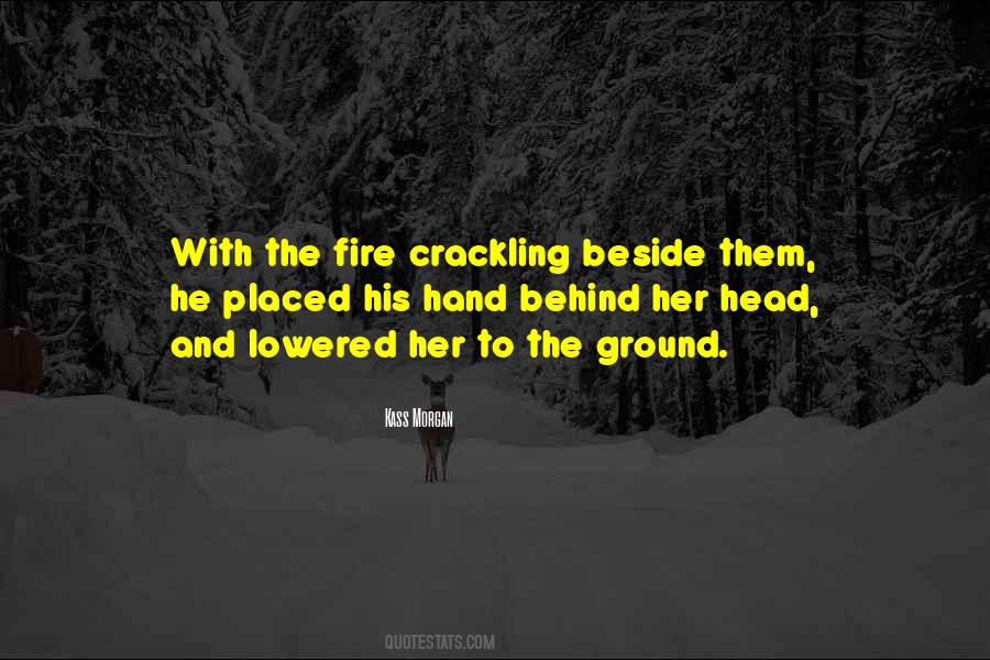 Crackling Fire Quotes #904581